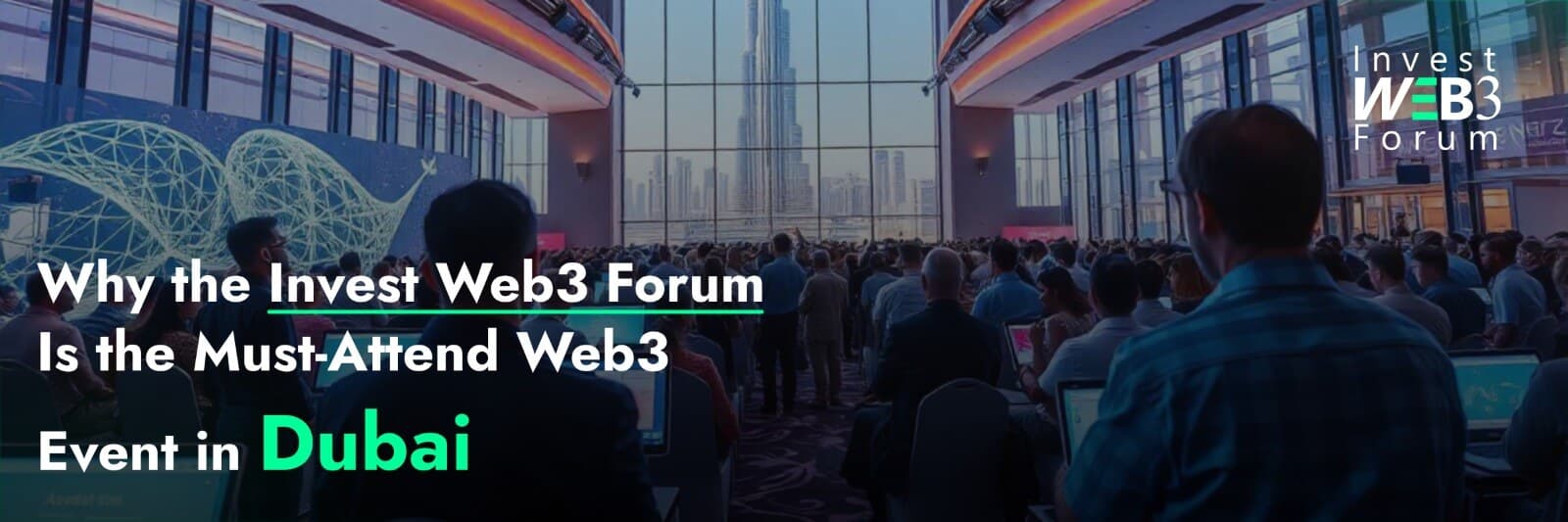 Why the Invest Web3 Forum Is the Must-Attend Web3 Event in Dubai