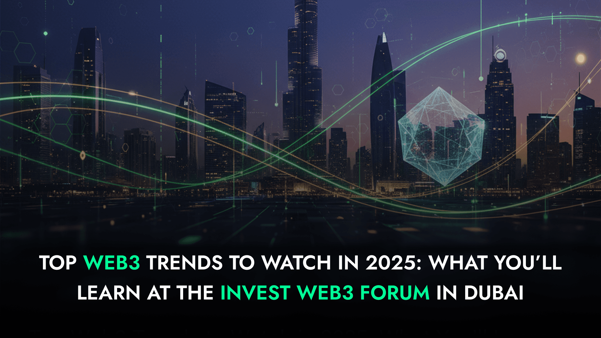 Top Web3 Trends to Watch in 2025: What You'll Learn at the Invest Web3 Forum in Dubai